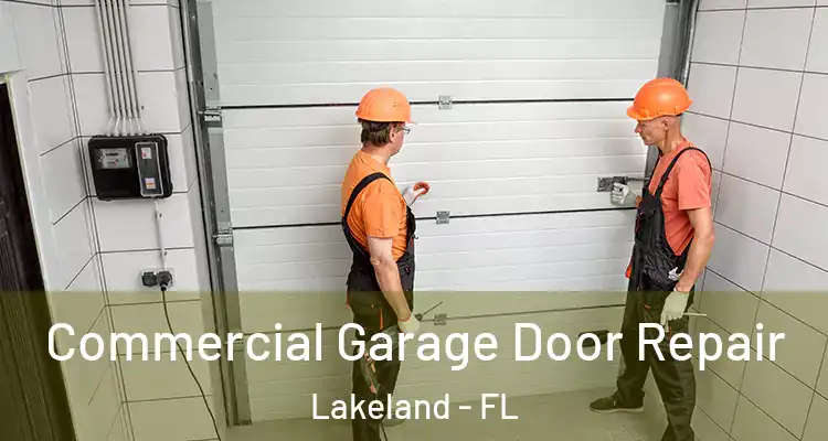 Commercial Garage Door Repair Lakeland - FL