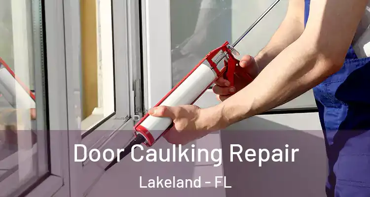 Door Caulking Repair Lakeland - FL