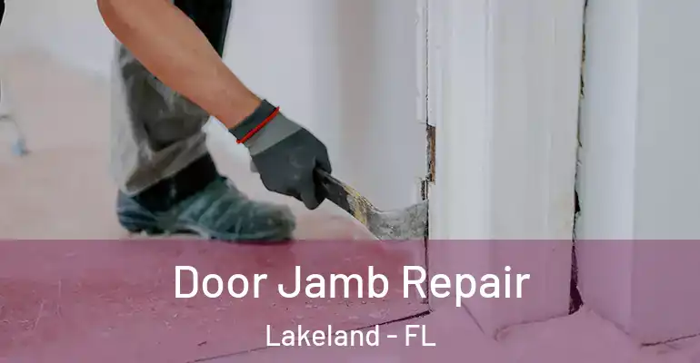 Door Jamb Repair Lakeland - FL