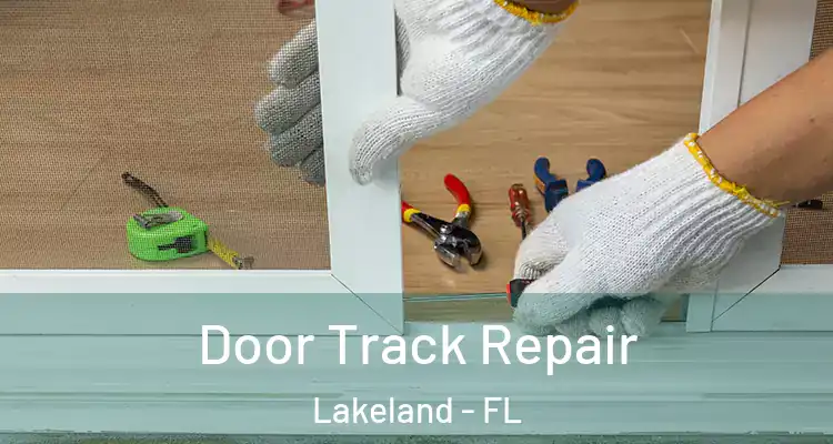 Door Track Repair Lakeland - FL