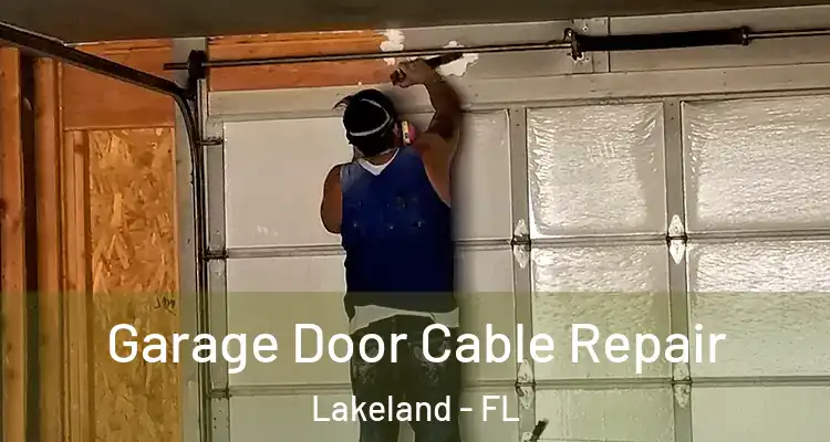 Garage Door Cable Repair Lakeland - FL