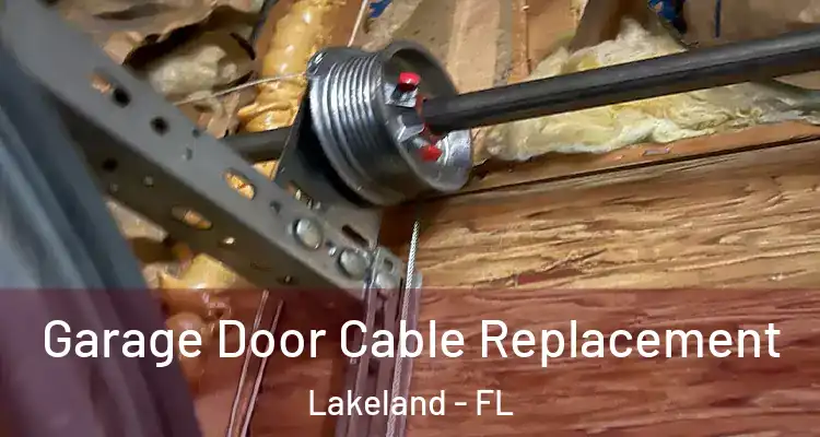 Garage Door Cable Replacement Lakeland - FL