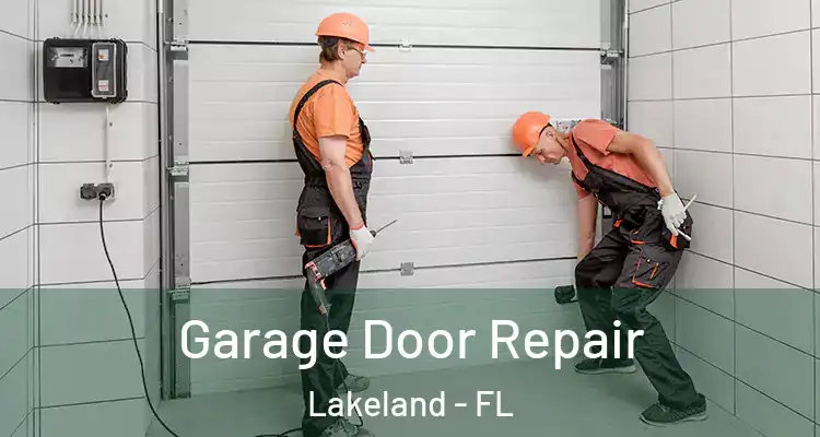 Garage Door Repair Lakeland - FL