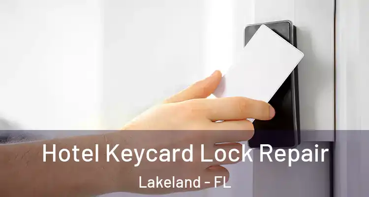 Hotel Keycard Lock Repair Lakeland - FL