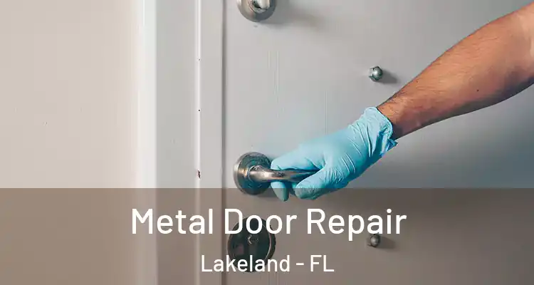 Metal Door Repair Lakeland - FL