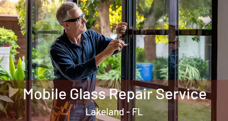 Mobile Glass Repair Service Lakeland - FL