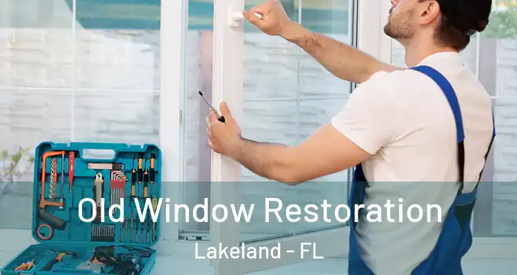 Old Window Restoration Lakeland - FL