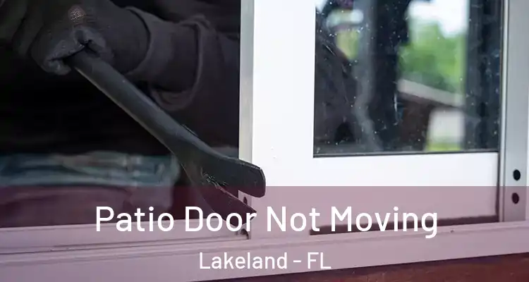 Patio Door Not Moving Lakeland - FL