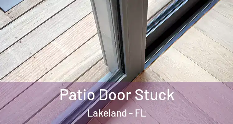 Patio Door Stuck Lakeland - FL