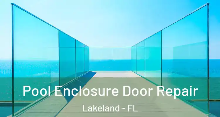 Pool Enclosure Door Repair Lakeland - FL