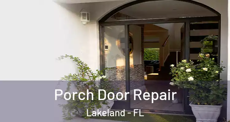 Porch Door Repair Lakeland - FL