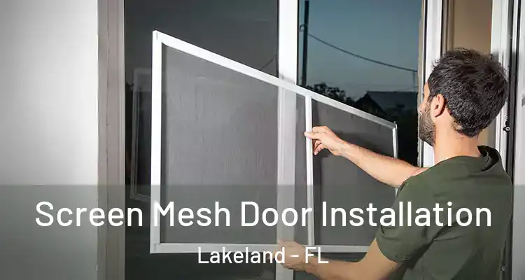 Screen Mesh Door Installation Lakeland - FL