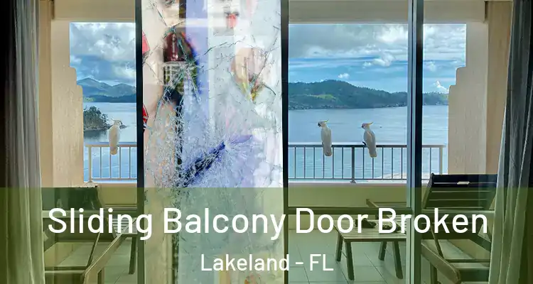 Sliding Balcony Door Broken Lakeland - FL
