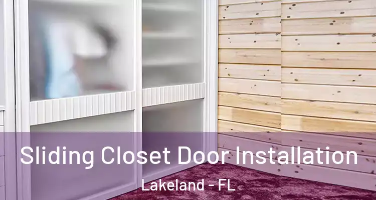 Sliding Closet Door Installation Lakeland - FL