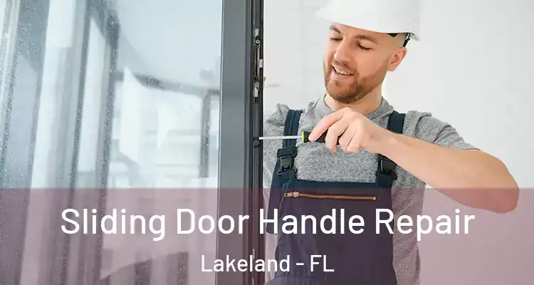 Sliding Door Handle Repair Lakeland - FL