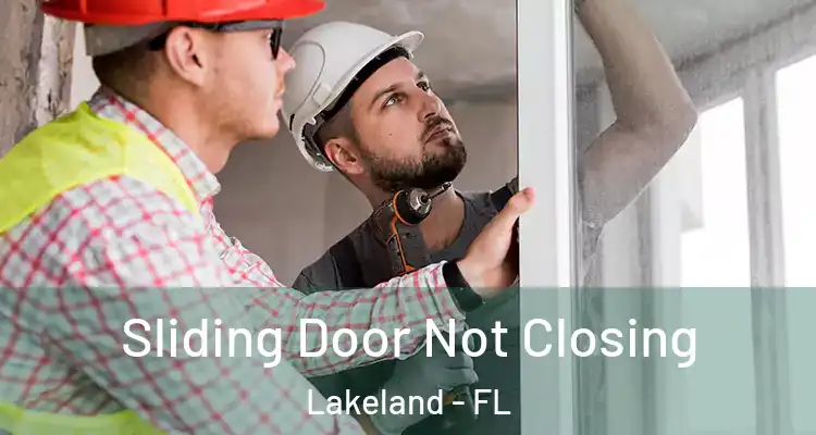 Sliding Door Not Closing Lakeland - FL