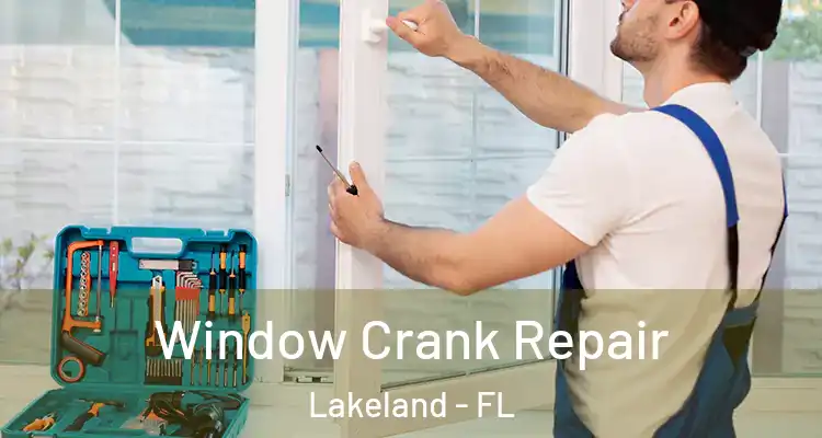 Window Crank Repair Lakeland - FL