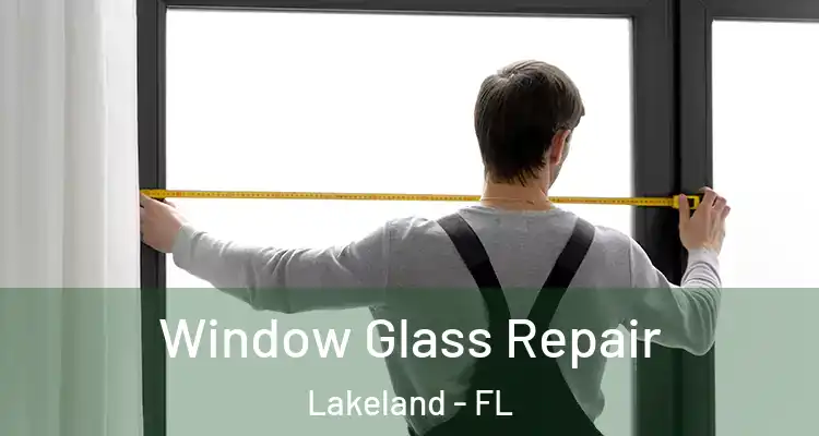 Window Glass Repair Lakeland - FL